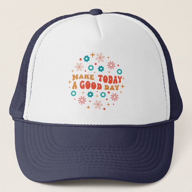 Make today a good day retro design trucker hat (Front)