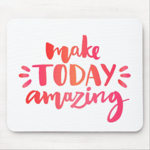 Make Today Amazing 2 Mouse Pad