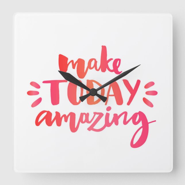 Make Today Amazing 2 Square Wall Clock (Front)