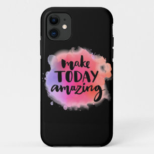 Make Today Amazing iPhone 11 Case