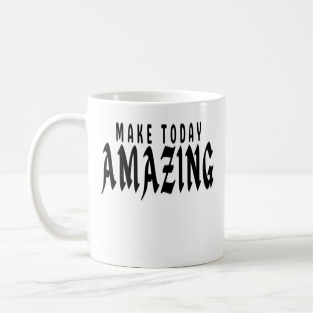 MAKE TODAY AMAZING  COFFEE MUG (Left)