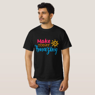 Make Today Amazing – Colourful Daily Motivation T-Shirt