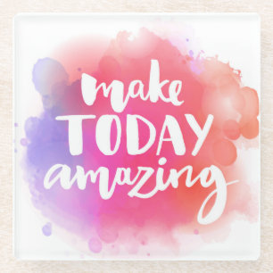 Make Today Amazing Glass Coaster