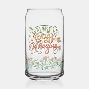 Make Today Amazing Motivational Quote Can Glass