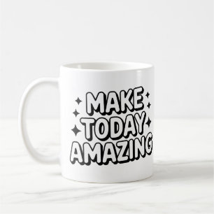 Make Today Amazing Mug