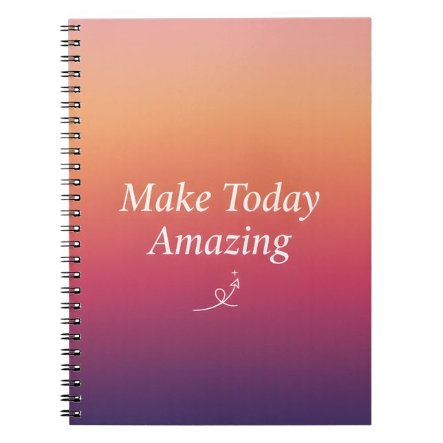 Make Today Amazing – Positive Daily Inspiration  Notebook (Front)
