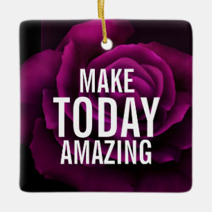 Make today Amazing Purple Rose Inspirational Ceramic Ornament
