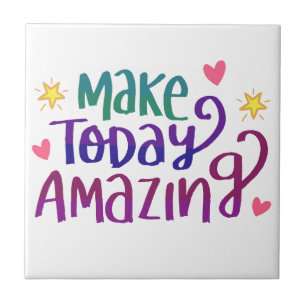 Make Today Amazing Quote Ceramic Tile