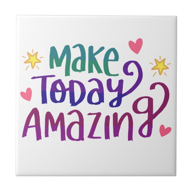 Make Today Amazing Quote Ceramic Tile (Front)
