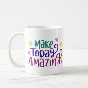 Make Today Amazing Quote Coffee Mug