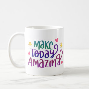 Make Today Amazing Quote Coffee Mug