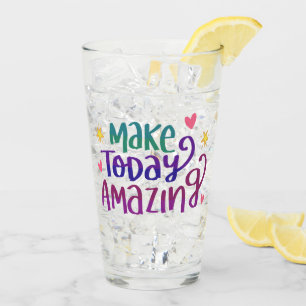 Make Today Amazing Quote Drinkware Glass Tumbler