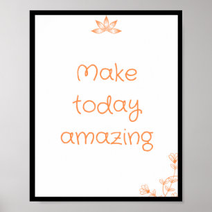 Make today amazing Quote Poster