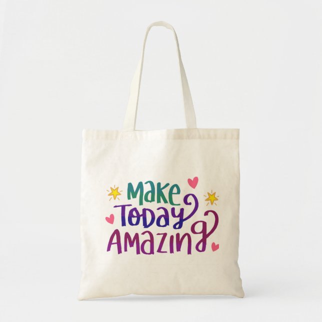 Make Today Amazing Quote Tote Bag (Front)