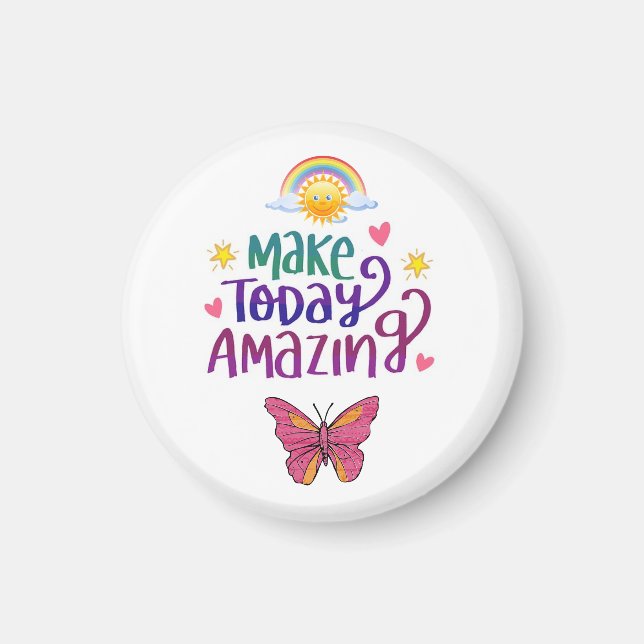 Make Today Amazing - Round or Square Magnet (Front)