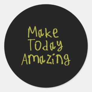 Make Today Amazing Sticker