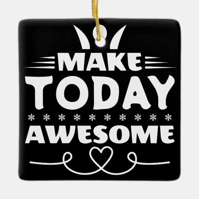 Make Today Awesome Retro Typography Ceramic Ornament (Front)