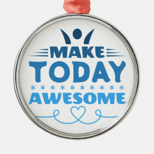 Make Today Awesome Retro Typography Metal Ornament