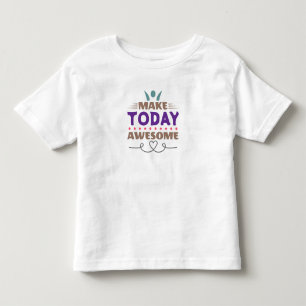 Make Today Awesome Retro Typography Toddler T-Shirt