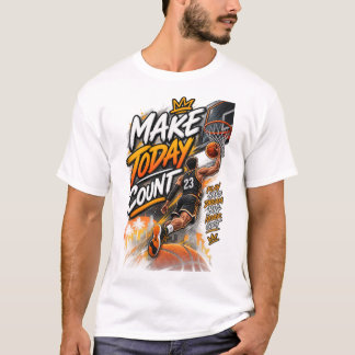 Make Today Count Basketball – Motivational Sports T-Shirt