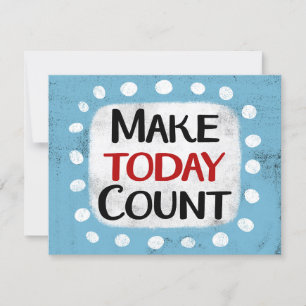 Make Today Count Greeting Card