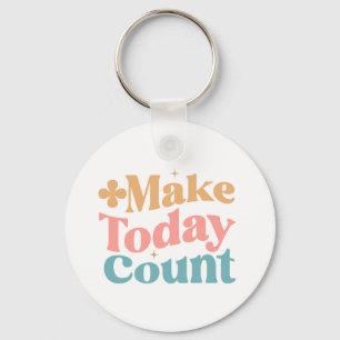 Make Today Count Inspirational Quote Key Ring
