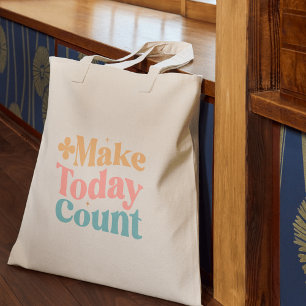 Make Today Count Inspirational Quote Tote Bag