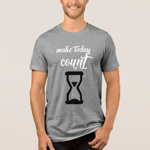 "Make Today Count": Inspirational saying text Tri-Blend Shirt