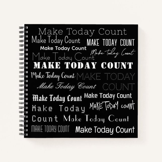 "Make Today Count!" Motivational Typography, Black Notebook (Front)