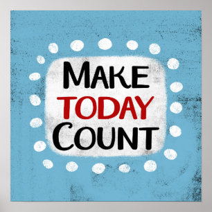 Make Today Count Poster Wall Art