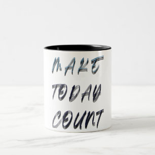 make today count Two-Tone coffee mug