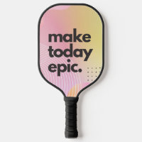 Make Today Epic Inspirational Quote