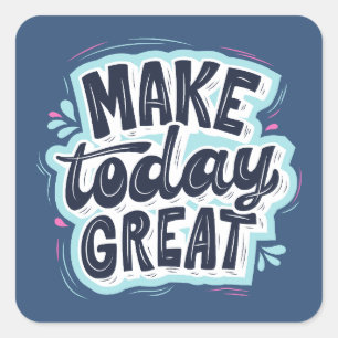 Make Today Great Affirmation Square Sticker