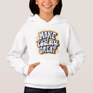 Make Today Great Baby Hoodie