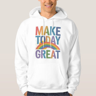 "Make Today Great : Brighten Your Day" Hoodie