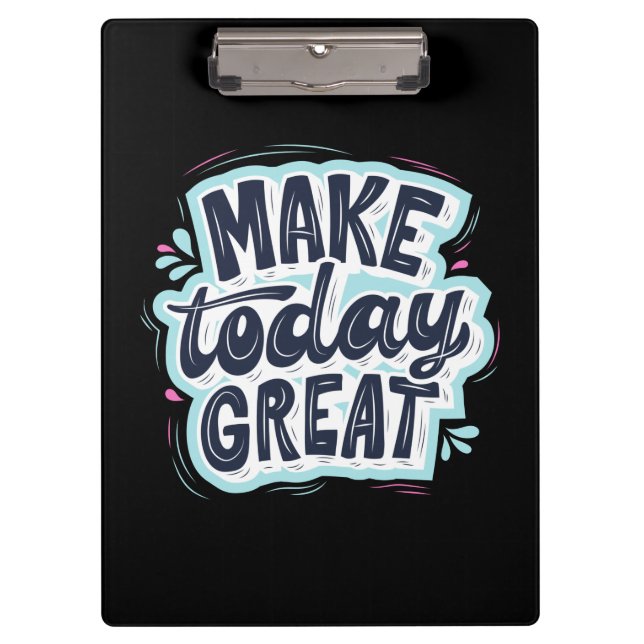 Make Today Great Clipboard (Front)