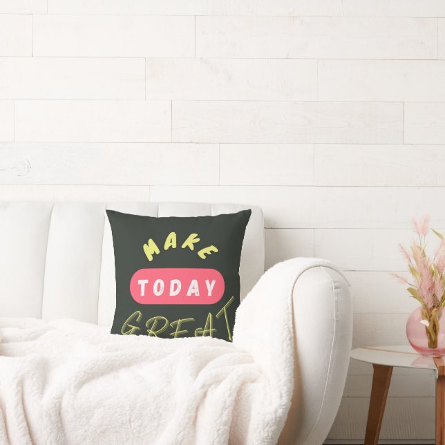 Make Today Great Cushion (Couch)