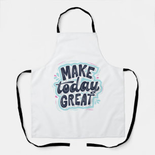 MAKE TODAY GREAT ESSENTIAL T SHIRTS Classic Apron