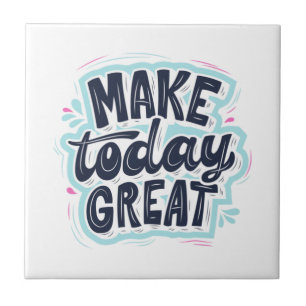 MAKE TODAY GREAT ESSENTIAL T SHIRTS Classic Ceramic Tile