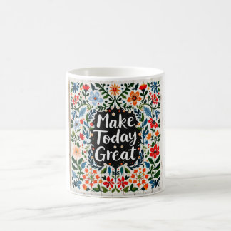 Make Today Great Great Mug