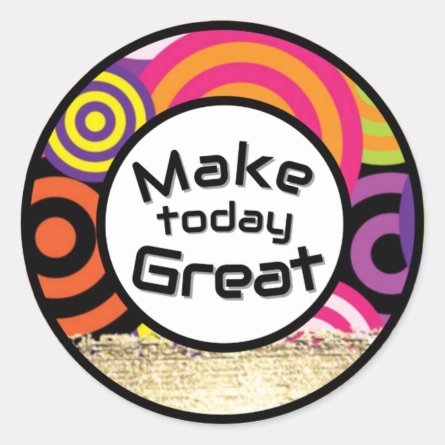 Make today great quote classic round sticker (Front)