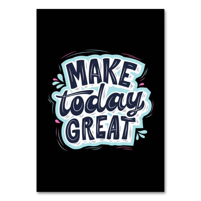 Make Today Great Table Number (Front)