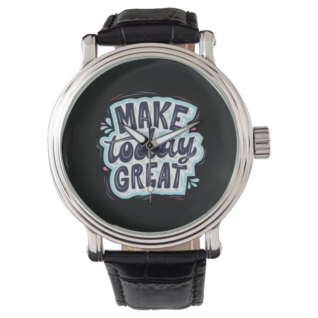 Make Today Great Watch (Front)