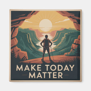 Make Today Matter Magnet