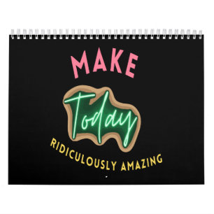 Make today ridiculously amazing calendar