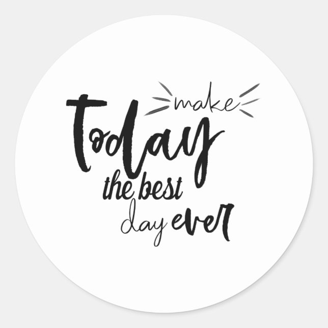 Make Today The Best Day Ever Quote Classic Round Sticker (Front)