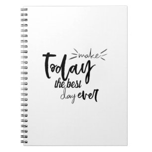 Make Today The Best Day Ever Quote Notebook