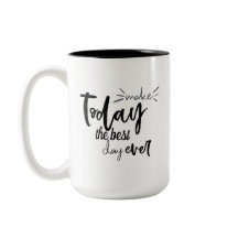 Make Today The Best Day Ever Quote