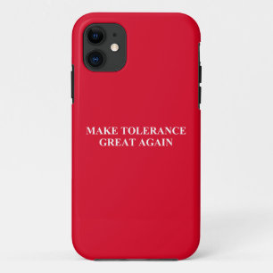 Make Tolerance Great Again iPhone 11 Case