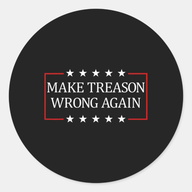 Make Treason Wrong Again  Classic Round Sticker (Front)